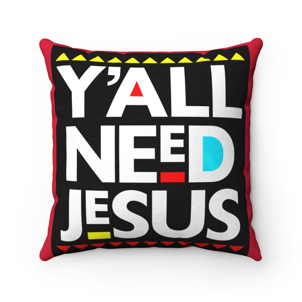 Y'ALL NEED JESUS Spun Polyester Square Pillow